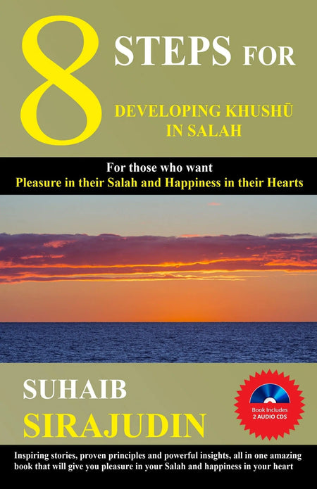 8 Steps for Developing Kushu in Salah by Suhaib Sirajudin SUHAIB SIRAJUDIN