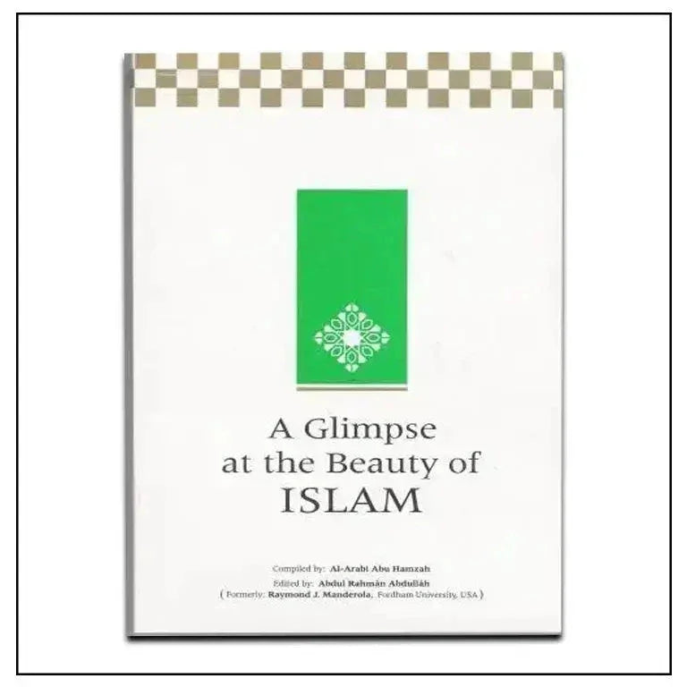 A Glimpse at the Beauty of Islam - almanaar Islamic Store
