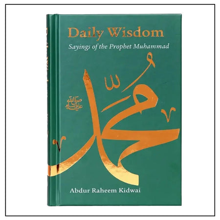 Daily Wisdom Saying of the Prophet Muhammad by Abdur Raheem Kidwai - almanaar Islamic Store