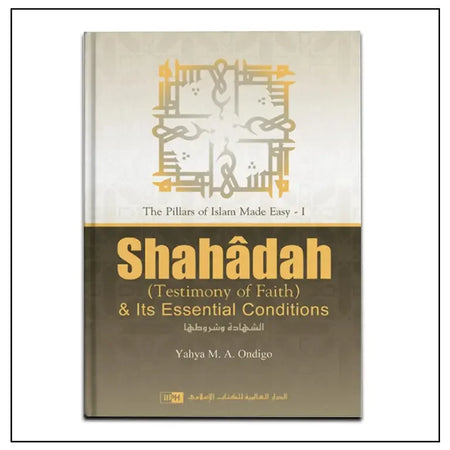 Shahadah & Its Essential Conditions - almanaar Islamic Store