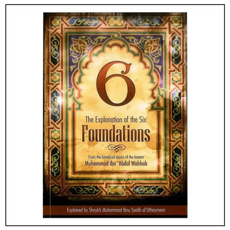 The Explanation Of The Six Foundations - Almanaar Islamic Store