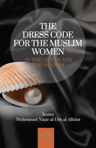 The Dress Code for the Muslim Women by Imam Muhammad Nasir al-Din al-Albani (d. 1420H) Darus Sunnah