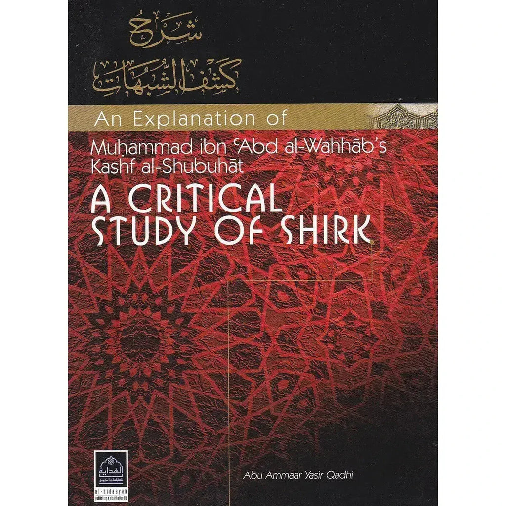 An Explanation of Muhammad ibn Abd al-Wahhab's Kash al-Shubuhat : A Critical Study of Shirk - almanaar Islamic Store