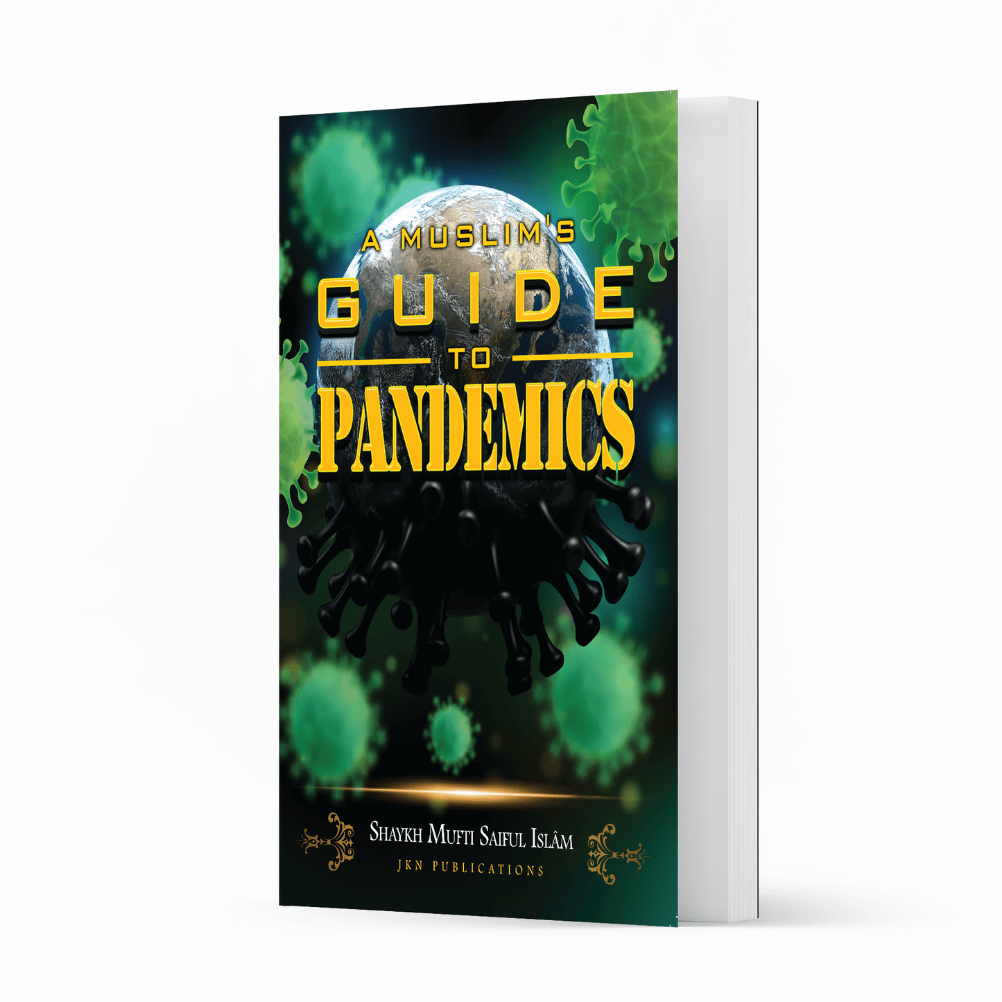 A Muslim’s Guide to Pandemic – Paperback by Shaykh Mufti Saiful Islam-almanaar Islamic Store
