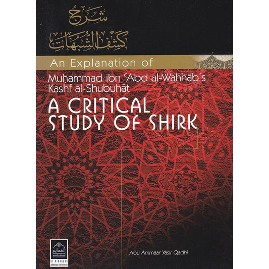 An Explanation of Muhammad ibn Abd al-Wahhab's Kash al-Shubuhat : A Critical Study of Shirk-almanaar Islamic Store