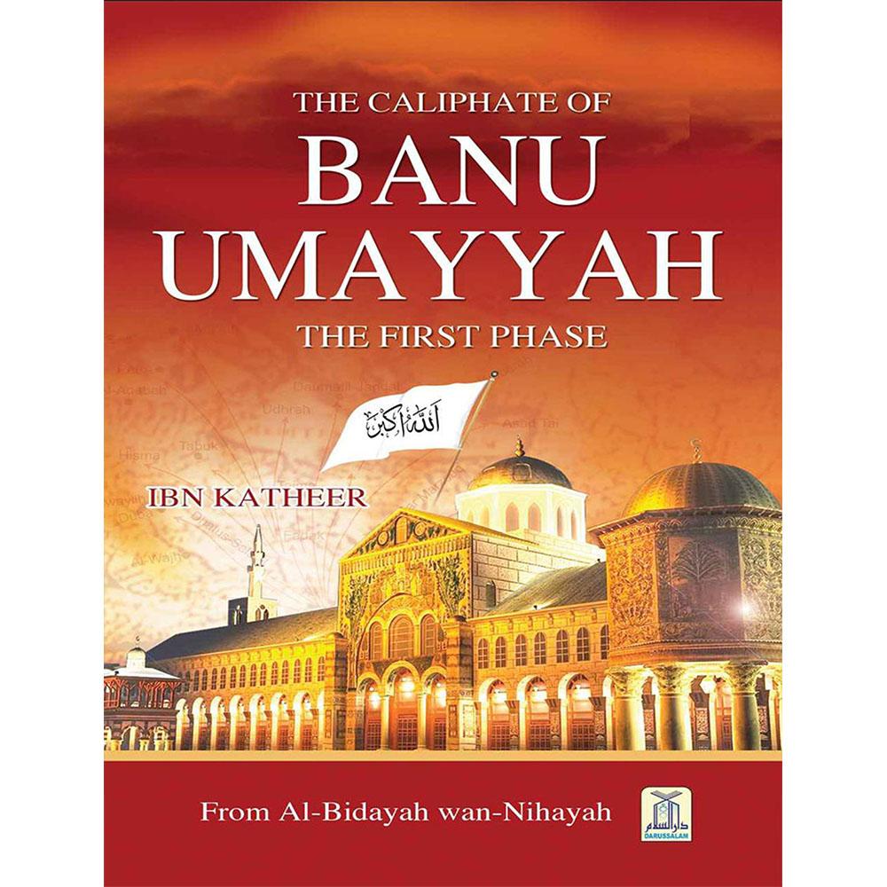 Caliphate of Banu Umayyah , The First Phase ,From Al-Bidayah Wan-Nihayah-almanaar Islamic Store
