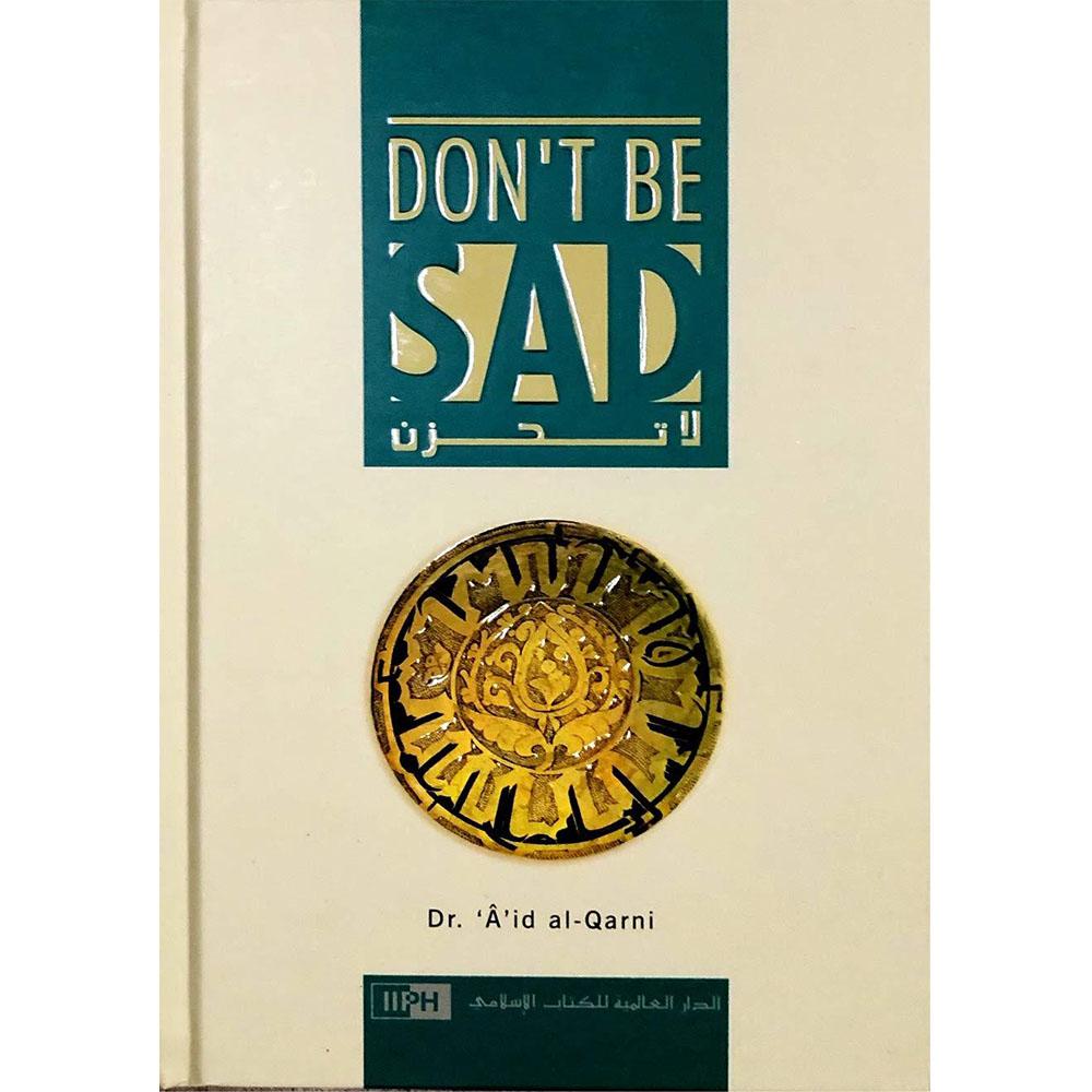 Don`t Be Sad : Hard Copy-almanaar Islamic Store
