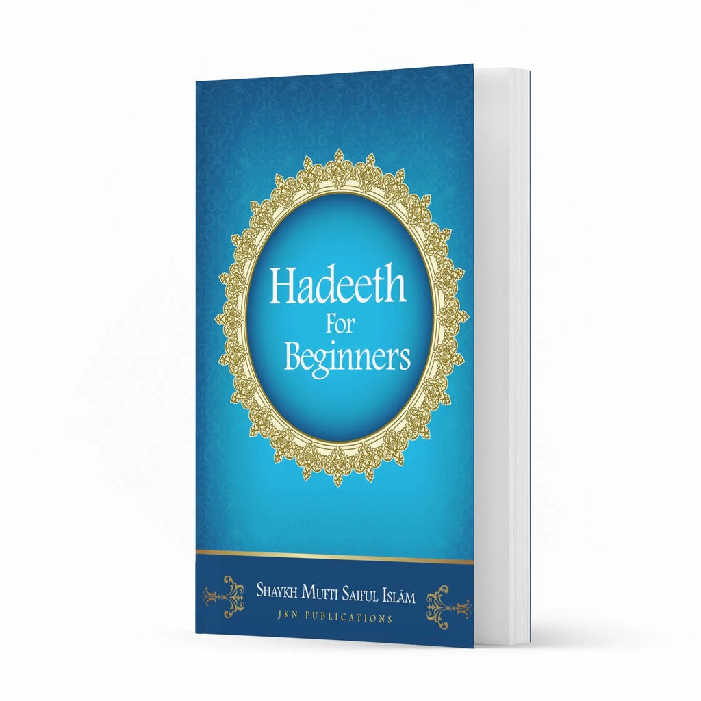 Hadeeth for Beginners – Shaykh Mufti Saiful Islam -Paperback-almanaar Islamic Store