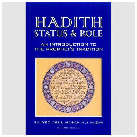 Hadith Status & Role by Syed Abul Hassan Ali AL Nadwi-almanaar Islamic Store