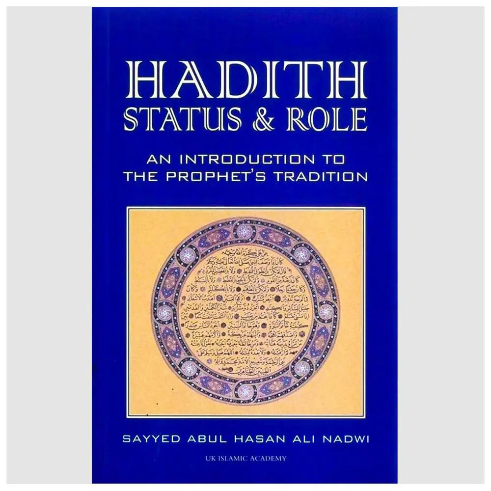 Hadith Status & Role by Syed Abul Hassan Ali AL Nadwi-almanaar Islamic Store