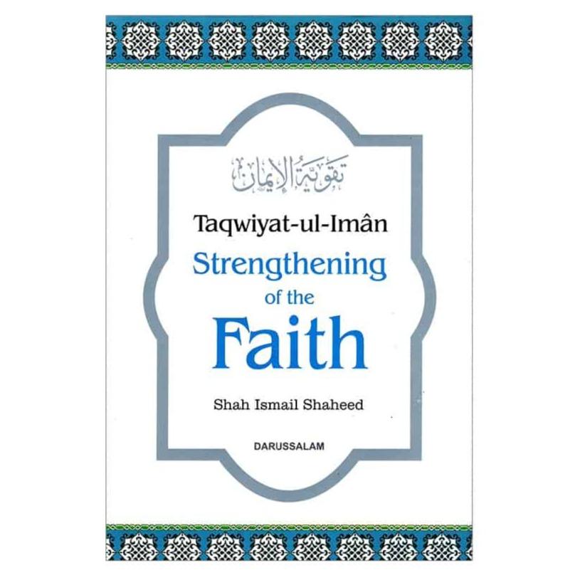 Strengthening Of The Faith ( Taqwiyat -Ul- Iman )-almanaar Islamic Store