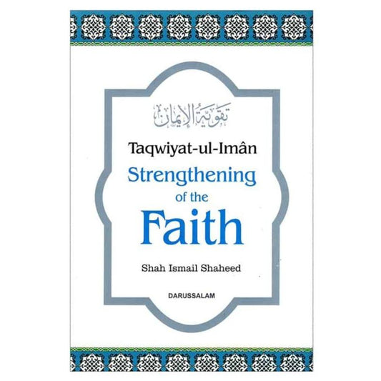 Strengthening Of The Faith ( Taqwiyat -Ul- Iman )-almanaar Islamic Store