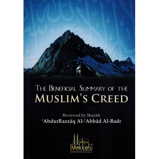 The Beneficial Summary Of The Muslims Creed: By Shaykh Abdur Razzaq al-Abbad Al -Bader-almanaar Islamic Store