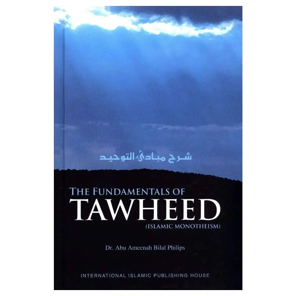 The Fundamentals of Tawheed (Islamic Monotheism) by Dr. Abu Ameenah Bilal Philips-almanaar Islamic Store