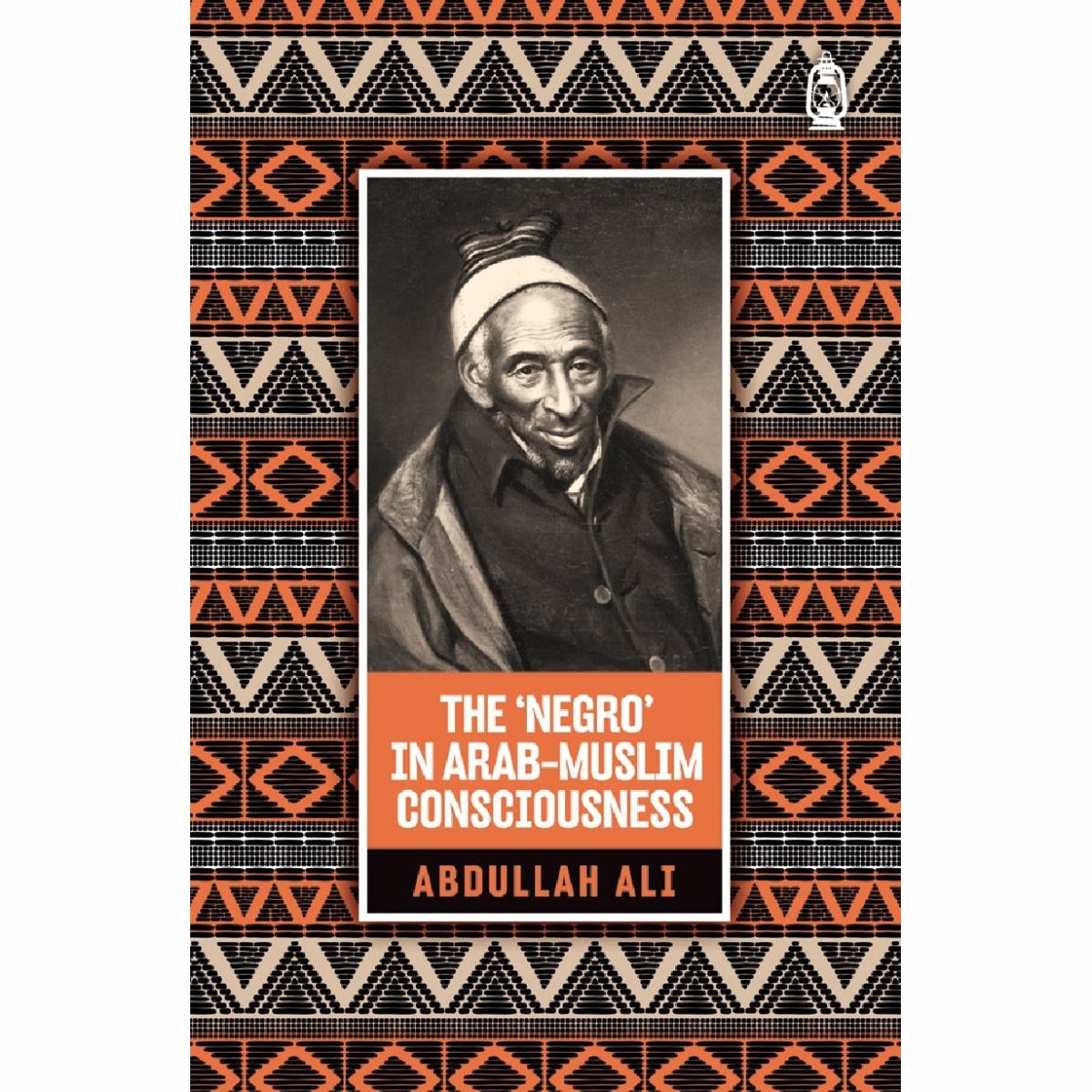 The Negro In Arab Muslim Consciousness (Abdullah Bin-Hamid Ali)-almanaar Islamic Store