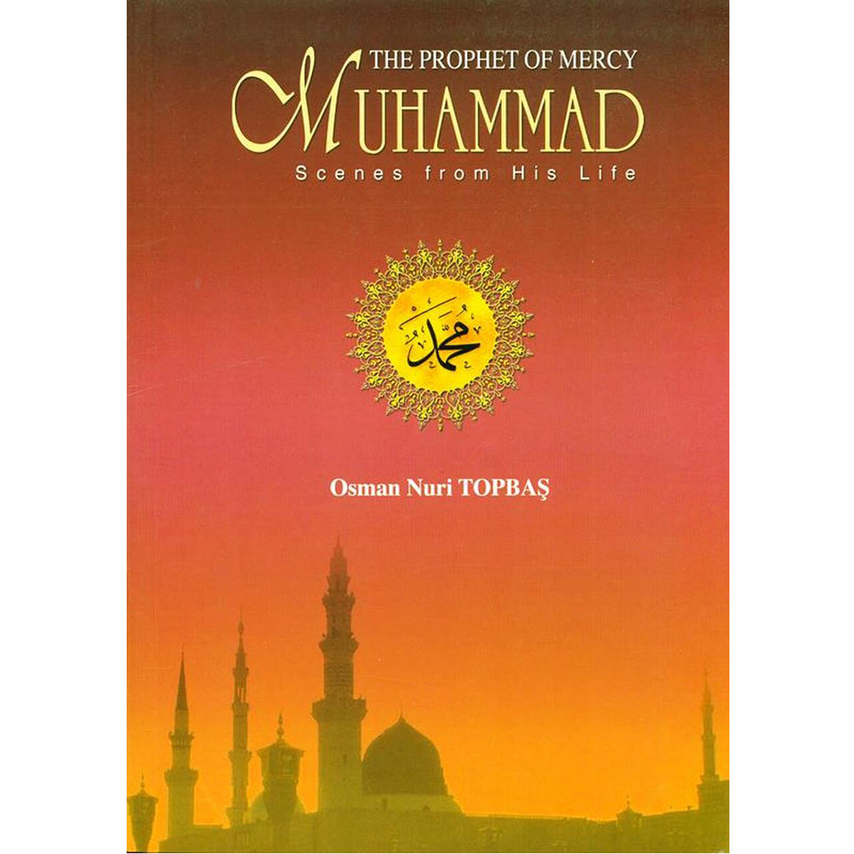 The Prophet of Mercy Muhammad Scenes From His Life-almanaar Islamic Store