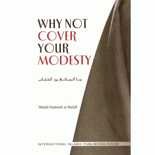 Why Not Cover Your Modesty By 'Abdul-Hameed al Balali-almanaar Islamic Store